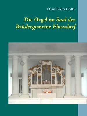 cover image of Die Orgel im Saal der Brüdergemeine Ebersdorf